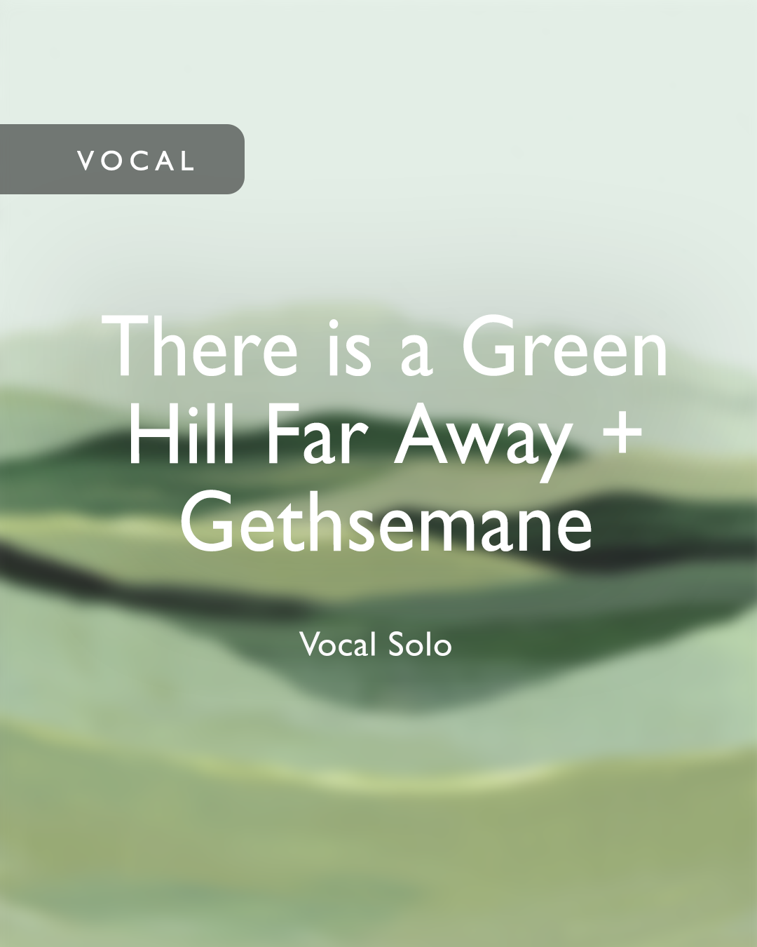 There is a Green Hill Far Away + Gethsemane Medley (Vocal)