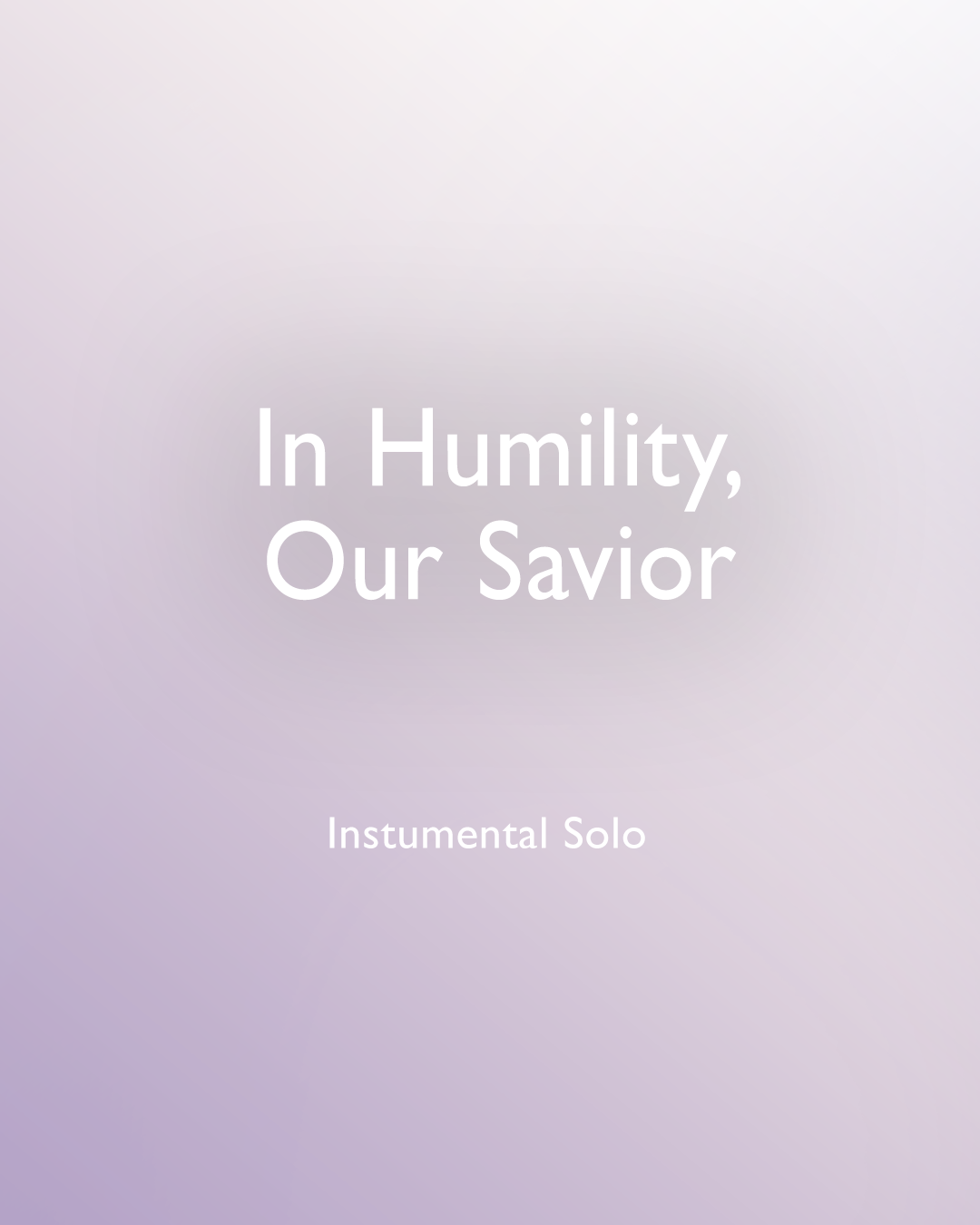 In Humility, Our Savior
