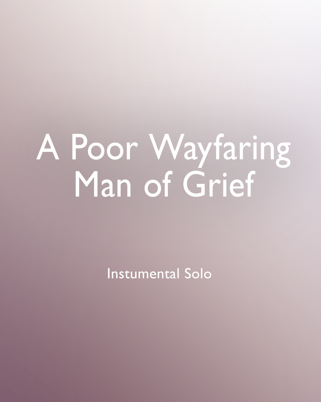 A Poor Wayfaring Man of Grief
