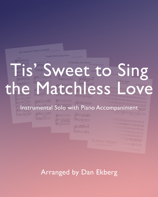 Tis' Sweet to Sing the Matchless Love